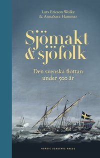 Sjömakt och sjöfolk : den svenska flottan under 500 år (inbunden)