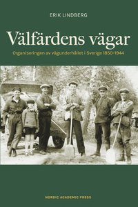 Vlfrdens vgar : organiseringen av vgunderhllet i Sverige 1850-1944 (inbunden)