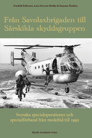 Frn Savolaxbrigaden till Srskilda skyddsgruppen : svenska specialoperationer och specialfrband frn medeltid till 1995 (pocket)