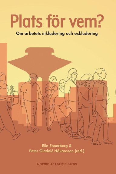Plats fr vem? : om arbetets inkludering och exkludering (inbunden)