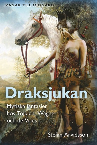 Draksjukan : mytiska fantasier hos Tolkien, Wagner och de Vries (kartonnage)