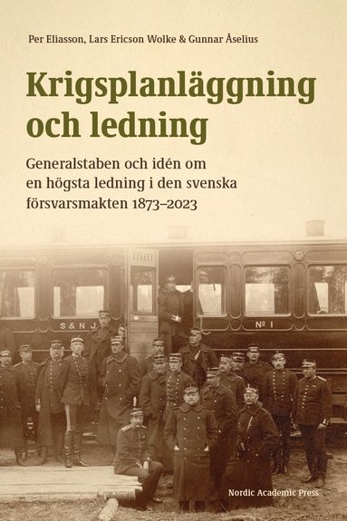 Krigsplanlggning och ledning : generalstaben och idn om en hgsta ledning i den svenska frsvarsmakten 1873-2023 (inbunden)