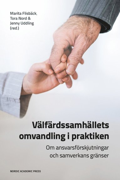 Vlfrdssamhllets omvandling i praktiken : om ansvarsfrskjutningar och samverkans grnser (inbunden)