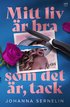 Mitt liv �r bra som det �r, tack