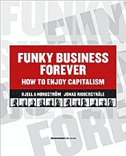 Funky business forever : how to enjoy capitalism (häftad)