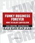 Funky business forever : how to enjoy capitalism