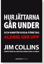 Hur j�ttarna g�r under : och varf�r vissa f�retag aldrig ger upp (h�ftad)