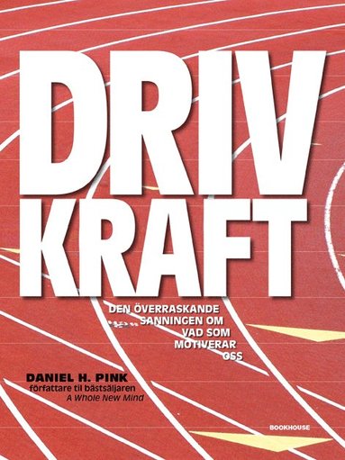 Drivkraft : den verraskande sanningen om vad som motiverar oss (inbunden)