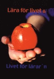Lära för livet & Livet för lärar'n (häftad)