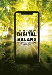 Digital balans : uppkopplad, nedkopplad, avkopplad (häftad)