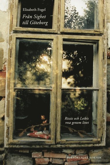 Fr�n Sighet till G�teborg : Riszis och Leibis resa genom livet (h�ftad)