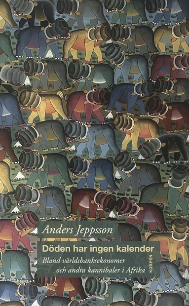 Dden har ingen kalender : bland vrldsbanksekonomer och andra kannibaler i Afrika (pocket)