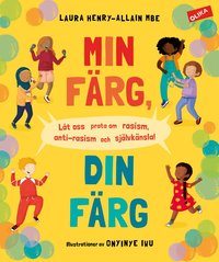 Omslag för Min färg, din färg : låt oss prata om rasism, antirasism och självkänsla!