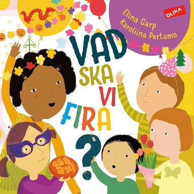 Vad ska vi fira? - barnets f�rsta faktabok om olika h�gtider (inbunden)