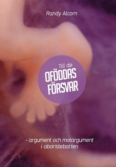 Till de oföddas försvar : argument och motargument i abortdebatten (inbunden)