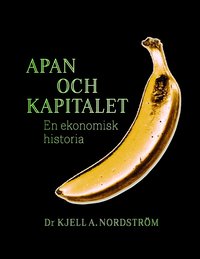 Apan och kapitalet : en ekonomisk historia (hftad)