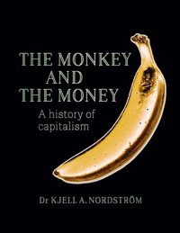 The monkey and the money : a history of capitalism (hftad)