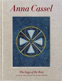 Anna Cassel : The saga of the rose (inbunden)