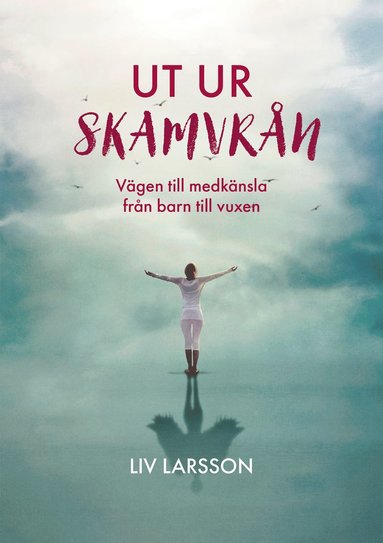 Ut ur skamvrn - vgen till medknsla frn barn till vuxen (inbunden)