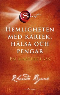 Hemligheten med kärlek, hälsa och pengar : en masterclass som bok, ljudbok eller e-bok.