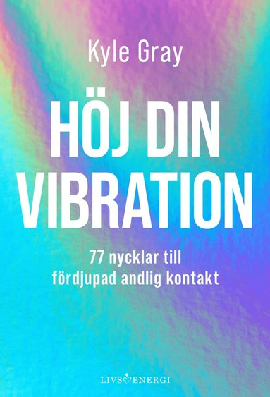 H�j din vibration : 77 nycklar till f�rdjupad andlig kontakt (h�ftad)