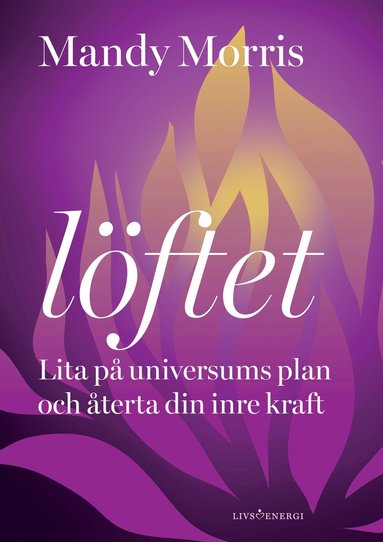 Lftet : lita p universums plan och terta din inre kraft (inbunden)