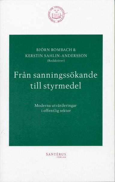 Frn sanningsskande till styrmedel - Moderna utvrderingar i offentlig sek (inbunden)