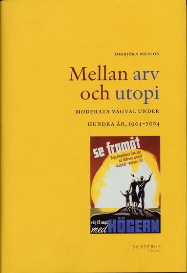 Mellan arv och utopi : moderata vgval under hundra r, 1904-2004 (pocket)