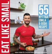 Eat like Smail : 55 nyttiga, enkla & goda recept (inbunden)