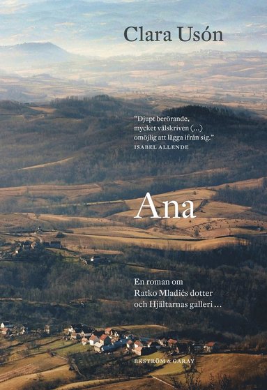 Ana : en roman om Ratko Mladi?s dotter och hjltarnas galler (inbunden)