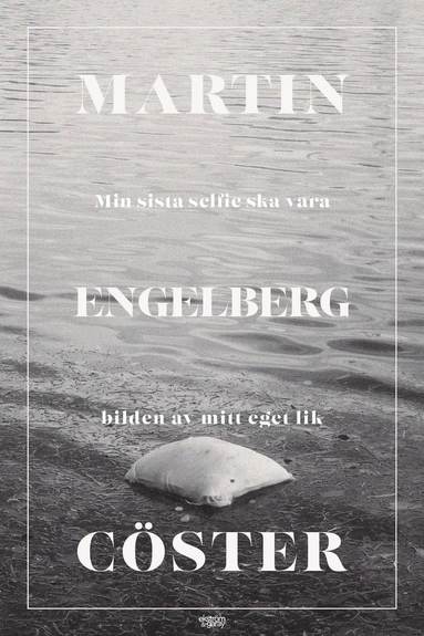 Min sista selfie ska vara bilden av mitt eget lik (pocket)