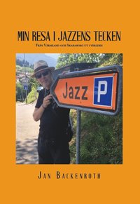 Min resa i jazzens tecken : från Värmland och Skaraborg ut i världen som bok, ljudbok eller e-bok.