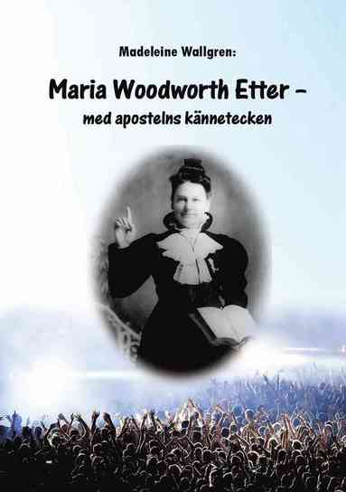 Maria Woodworth-Etter - Med apostelns kännetecken (häftad)
