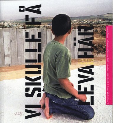 Vi skulle få leva här : om muren i Palestina (pocket)