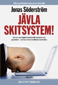 Jvla skitsystem! : hur en usel digital arbetsmilj stressar oss p jobbet - och hur vi kan ta tillbaka kontrollen (hftad)