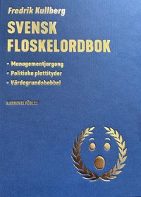 Svensk floskelordbok : managementjargong, politiska plattityder, vrdegrundsbabbel (kartonnage)