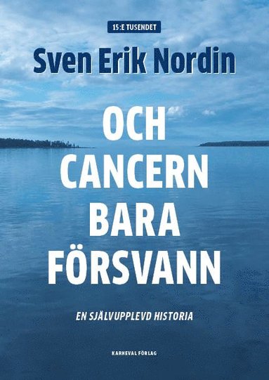 Och cancern bara frsvann : en sjlvupplevd historia (inbunden)