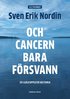 Och cancern bara frsvann : en sjlvupplevd historia