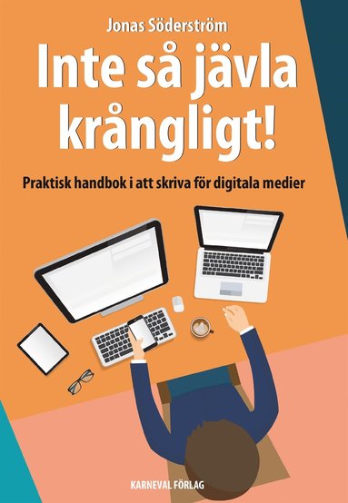 Inte s jvla krngligt : praktisk handbok i att skriva fr digitala medier (pocket)
