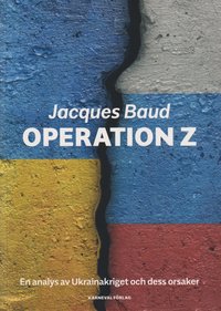 Operation Z : en analys av Ukrainakriget och dess orsaker (häftad)