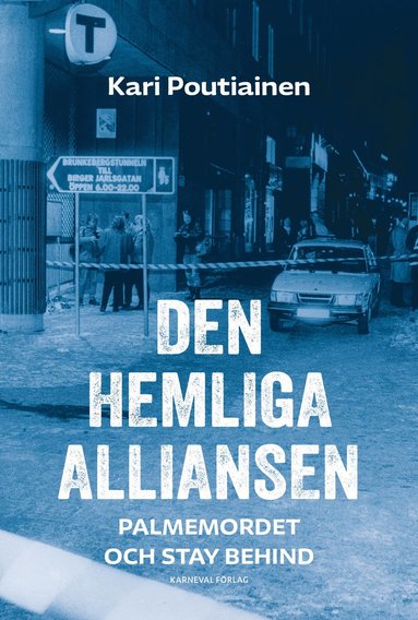 Den hemliga alliansen : Palmemordet och Stay behind (inbunden)