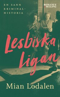 Omslag för Lesbiska ligan : en sann kriminalhistoria