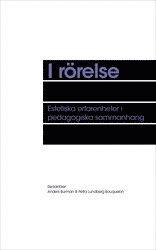 I rrelse : Estetiska erfarenheter i pedagogiska sammanhang (inbunden)