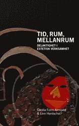 Tid, rum, mellanrum : delaktighet i estetisk verksamhet (hftad)