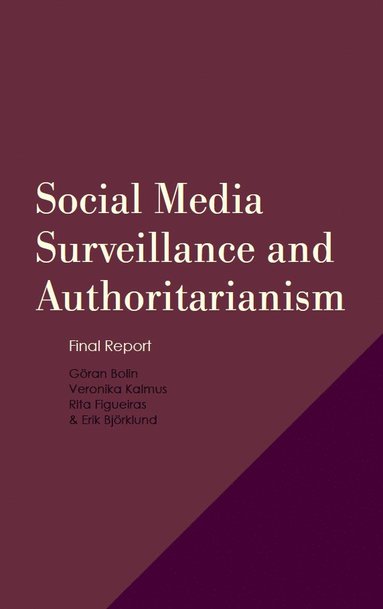 Social Media Surveillance and Authoritarianism: Final Report (inbunden)