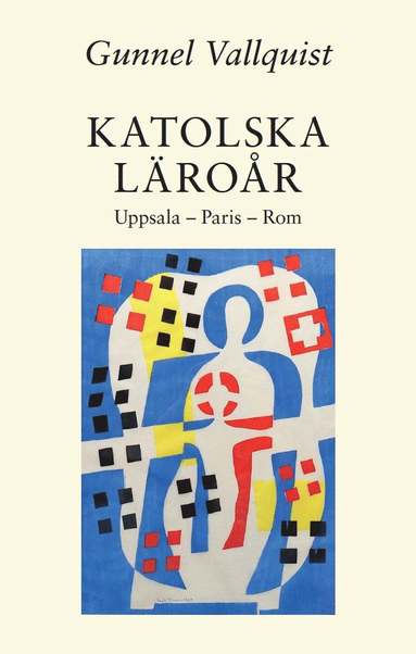 Katolska lror : Uppsala-Paris-Rom (hftad)