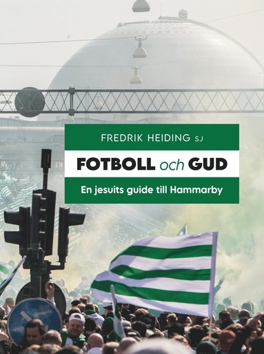 Fotboll och Gud : en jesuits guide till Hammarby (pocket)