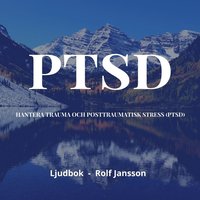 Hantera trauma och PTSD (posttraumatisk stress) (ljudbok)