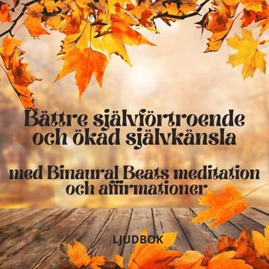 Bttre sjlvfrtroende och kad sjlvknsla med Binaural Beats meditation och affirmationer (ljudbok)