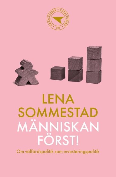 Mnniskan frst! : om vlfrdspolitik som investeringspolitik (inbunden)